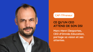 Marc Henri Desportes - Ce qu'un CEO attend de son DSI